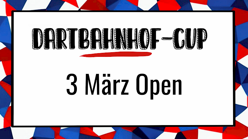 Dartbahnhof-Cup | 3 März Open